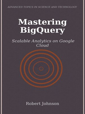 cover image of Mastering BigQuery